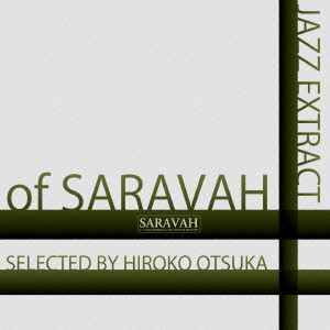 Hiroko Otsuka / DJ大塚広子 / JAZZ EXTRACT OF SARAVAH~SELECTED BY HIROKO OTSUKA