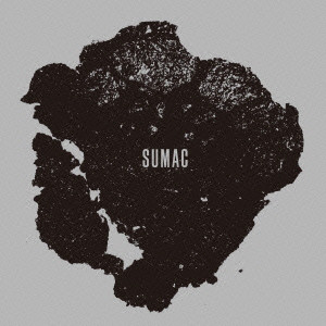 SUMAC / スーマック / WHAT ONE BECOMES / ホワット・ワン・ビカムズ