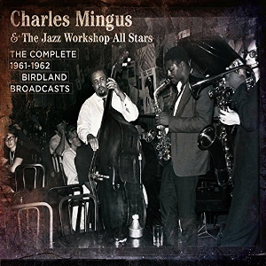 CHARLES MINGUS / チャールズ・ミンガス / Complete 1961-1962 Birdland Broadcasts(3CD)