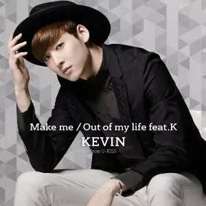 KEVIN / Make me/Out of my life feat.K