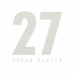 SUPER BEAVER / 27