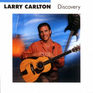 LARRY CARLTON / ラリー・カールトン / Discovery / ディスカヴァリー