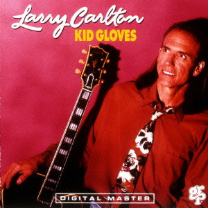 LARRY CARLTON / ラリー・カールトン / Kid Gloves / キッド・グローヴス