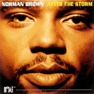 NORMAN BROWN / ノーマン・ブラウン / After the Storm / アフター・ザ・ストーム +1