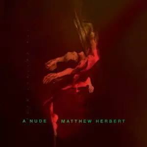 MATTHEW HERBERT / マシュー・ハーバート / ア・ヌード(ザ・パーフェクト・ボディ)