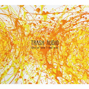 TRASH AUDIO / One of the Timeless