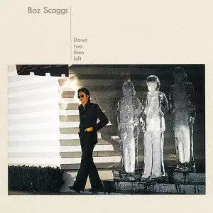 BOZ SCAGGS / ボズ・スキャッグス / ダウン・トゥーゼン・レフト