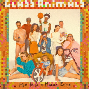 GLASS ANIMALS / グラス・アニマルズ / HOW TO BE A HUMAN BEING / ハウ・トゥ・ビー・ア・ヒューマン・ビーイング
