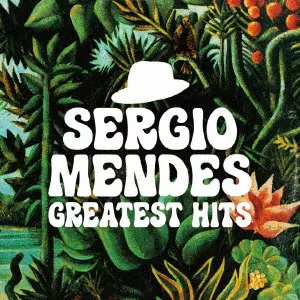SERGIO MENDES / セルジオ・メンデス / グレイテスト・ヒッツ     