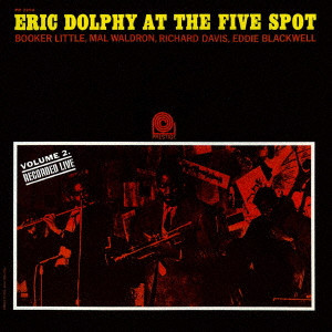 ERIC DOLPHY / エリック・ドルフィー / ERIC DOLPHY AT THE FIVE SPOT. VOL. 2 / アット・ザ・ファイヴ・スポット Vol. 2