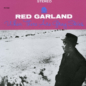RED GARLAND / レッド・ガーランド / ホエン・ゼア・アー・グレイ・スカイズ +1