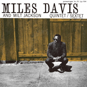 MILES DAVIS / マイルス・デイビス / MILES DAVIS AND MILT JACKSON QUINTYET/SEXTET / マイルス・デイヴィス・アンド・ミルト・ジャクソン