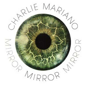 CHARLIE MARIANO / チャーリー・マリアーノ / Mirror / ミラー