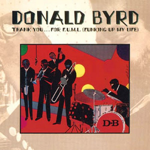 DONALD BYRD / ドナルド・バード / Thank You ... For F.U.M.L. (Funking Up My Life) / サンキュー・フォー・F.U.M.L.