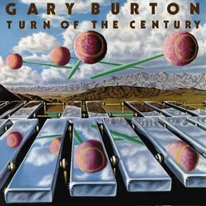 GARY BURTON / ゲイリー・バートン / Turn of the Century / ターン・オブ・ザ・センチュリー