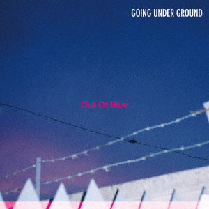 GOING UNDER GROUND / ゴーイング・アンダー・グラウンド / Out Of Blue