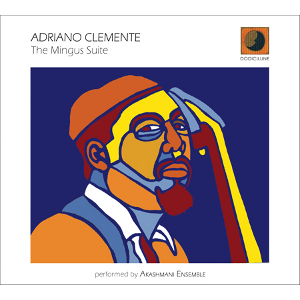 ADRIANO CLEMENTE  / アドリアーノ・クレメンテ / Mingus Suite