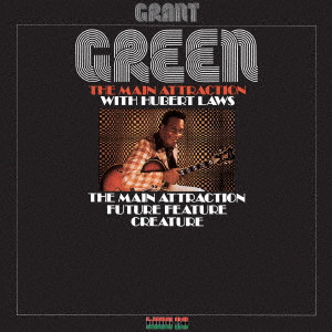 GRANT GREEN / グラント・グリーン / THE MAIN ATTRACTION / ザ・メイン・アトラクション