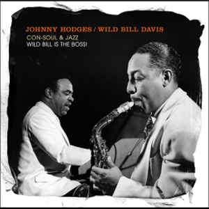 JOHNNY HODGES / ジョニー・ホッジス / Con-Soul & Jazz: Wild Bill Is the Boss(2CD)