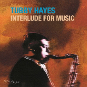 TUBBY HAYES / タビー・ヘイズ / インタールード・フォー・ミュージック