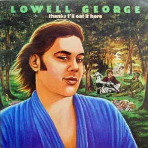 LOWELL GEORGE / ローウェル・ジョージ / THANKS I'LL EAT IT HERE / 特別料理 イート・イット・ヒア