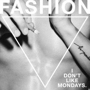 I Don’t Like Mondays. / FASHION(初回)