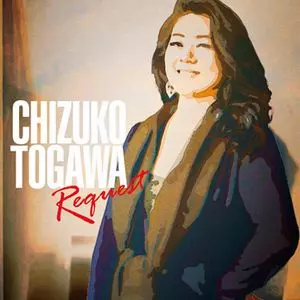 TOGAWA CHIZUKO / とがわちずこ / Request  / リクエスト 