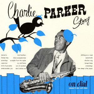 CHARLIE PARKER / チャーリー・パーカー / チャーリー・パーカー・ストーリー・オン・ダイアル Vol. 2