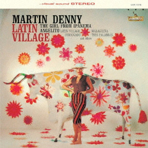 MARTIN DENNY / マーティン・デニー / LATIN VILLAGE / ラテン・ヴィレッジ<ステレオ&モノ> +3