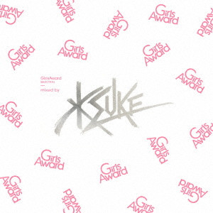 KSUKE           / GirlsAward Selection mixed by KSUKE