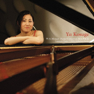 YU KOSUGE / 小菅優 / モーツァルト:ピアノ協奏曲第9番「ジュノーム」&第21番