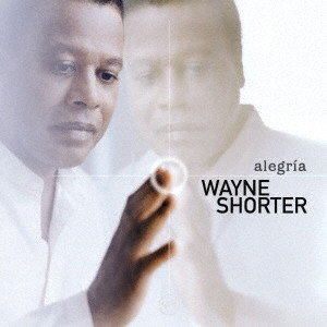 WAYNE SHORTER / ウェイン・ショーター / ALEGRIA / アレグリア