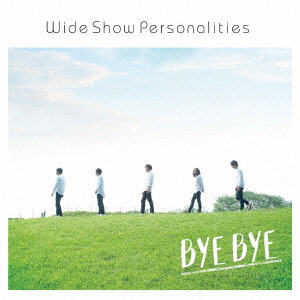 WideShowPersonalities / BYE BYE