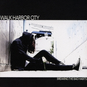 Walk Harbor City / ブレイキング・ザ・バッド・ハビッツ