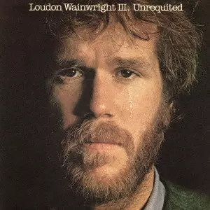 LOUDON WAINWRIGHT 3 / ラウドン・ウェインライトIII / UNREQUITED / 報われない愛