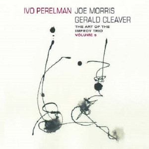 IVO PERELMAN / イヴォ・ペレルマン / Art of the Improv Trio  Volume5 