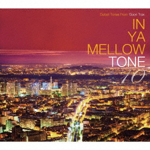 (V.A.) / IN YA MELLOW TONE 10 GOON TRAX 10th Anniversary Edition