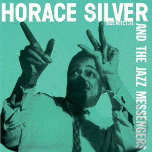 HORACE SILVER / ホレス・シルバー / HORACE SILVER AND THE JAZZ MESSENGERS / ホレス・シルヴァー&ザ・ジャズ・メッセンジャーズ