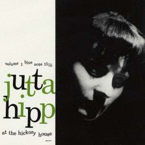 JUTTA HIPP / ユタ・ヒップ / AT THE HICKORY HOUSE VOLUME 1 / ヒッコリー・ハウスのユタ・ヒップ Vol. 1