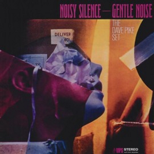 DAVE PIKE / デイヴ・パイク / Noisy Silence - Gentle Noise  / ノイジー・サイレンス~ジェントル・ノイズ