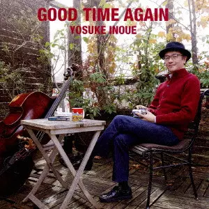 YOSUKE INOUE / 井上陽介 / GOOD TIME AGAIN!