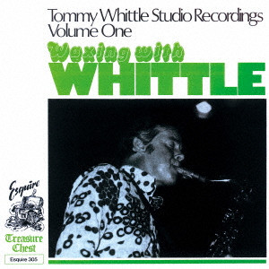 TOMMY WHITTLE / トミー・ウィットル / ワキシング・ウィズ・ウィットル
