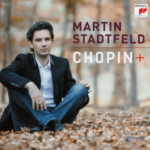 MARTIN STADTFELD / マルティン・シュタットフェルト / ショパン+