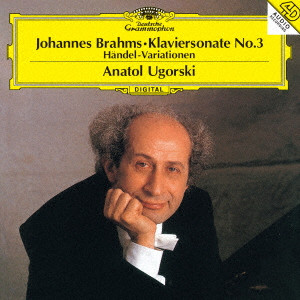 ANATOL UGORSKI / アナトール・ウゴルスキ / ブラームス: ピアノ・ソナタ第3番、ヘンデルの主題による変奏曲とフーガ