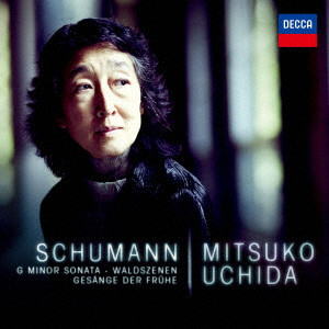MITSUKO UCHIDA / 内田光子 / シューマン:ピアノ・ソナタ 第2番、森の情景、暁の歌