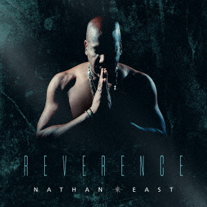 NATHAN EAST / ネイザン・イースト / Reverence
