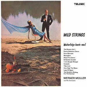 WERNER MÜLLER AND HIS ORCHESTRA / ウェルナー・ミューラー・オーケストラ / ワイルド・ストリングス