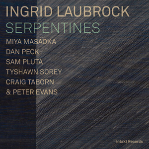 INGRID LAUBROCK / イングリッド・ラブロック / Serpentines