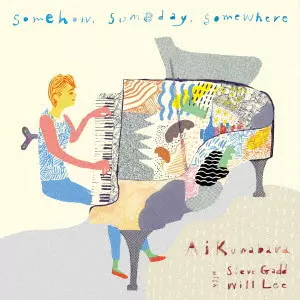 邦楽353 桑原あい/Somehow,Someday,Somewhere SOMEHOW. SOMEDAY. SOMEWHERE / Somehow, Someday, Somewhere/AI