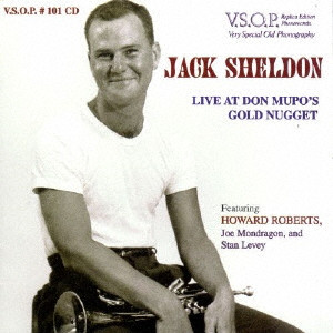 JACK SHELDON / ジャック・シェルドン / ライヴ・アット・ドン・ムポズ・ゴールド・ナゲット